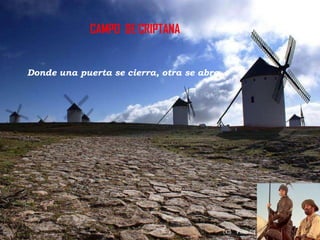 CAMPO DE CRIPTANA

Donde una puerta se cierra, otra se abre.

 