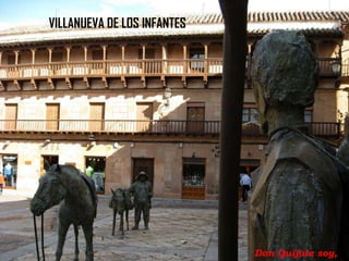 VILLANUEVA DE LOS INFANTES

Don Quijote soy,

 