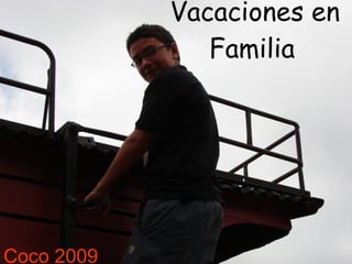 Vacaciones en Familia   Coco 2009 