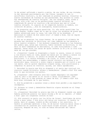 50
la de animal asfixiado o muerto a palos, de una caída, de una cornada,
la del devorado parcialmente por las fieras -excepto si aún lo
sacrificáis vosotros-, la del inmolado en piedras erectas. Consultar la
suerte valiéndose de flechas es una pervesidad. Hoy quienes no creen
han desesperado de vuestra religión. ¡No les tengáis, pues, miedo a
ellos, sino a Mí! Hoy os he perfeccionado vuestra religión, he
completado Mi gracia en vosotros y Me satisface que sea el islam
vuestra religión. Si alguien se ve compelido durante un hambre, sin
intención de pecar,...Alá es indulgente, misericordioso.
4. Te preguntan qué les está permitido. Di: «Os están permitidas las
cosas buenas. Podéis comer de lo que os cojan los animales de presa que
habéis adiestrado para la caza, tal como Alá os ha enseñado. ¡Y
mencionad el nombre de Alá sobre ello! ¡Y temed a Alá». Alá es rápido
en ajustar cuentas.
5. Hoy se os permiten las cosas buenas. Se os permite el alimento de
quienes han recibido la Escritura, así como también se les permite a
ellos vuestro alimento. Y las mujeres creyentes honestas y las honestas
del pueblo que, antes que vosotros, había recibido la Escritura, si les
dais la dote tomándolas en matrimonio, no como fornicadores o como
amantes. Vanas serán las obras de quien rechace la fe y en la otra vida
será de los que pierdan.
6. ¡Creyentes! Cuando os dispongáis a hacer la azalá, lavaos el rostro
y los brazos hasta el codo, pasad las manos por la cabeza y lavaos los
pies hasta el tobillo. Si estáis en estado de impureza legal,
purificaos. Y si estáis enfermos o de viaje, si viene uno de vosotros
de hacer sus necesidades, o habéis tenido contacto con mujeres y no
encontráis agua, recurrid a arena limpia y pasadla por el rostro y por
las manos. Alá no quiere imponeros ninguna carga, sino purificaros y
completar Su gracia en vosotros. Quizás, así seáis agradecidos.
7. Recordad la gracia que Alá os dispensó y el pacto que concluyó con
vosotros cuando dijisteis: «Oímos y obedecemos». ¡Temed a Alá! Alá sabe
bien lo que encierran los pechos.
8. ¡Creyentes! ¡Sed íntegros ante Alá cuando depongáis con equidad!
¡Que el odio a una gente no os incite a obrar injustamente! ¡Sed
justos! Esto es lo más próximo al temor de Alá. ¡Y temed a Alá! Alá
está bien informado de lo que hacéis.
9. Alá ha prometido a quienes crean y obren bien perdón y una magnífica
recompensa.
10. Quienes no crean y desmientan Nuestros signos morarán en el fuego
de la gehena.
11. ¡Creyentes! Recordad la gracia que Alá os dispensó cuando una gente
habría preferido poneros las manos encima y Él se lo impidió. ¡Y temed
a Alá! ¡Que los creyentes confíen en Alá!
12. Alá concertó un pacto con los Hijos de Israel. Suscitamos de entre
ellos a doce jefes. Y Alá dijo: «Yo estoy con vosotros. Si hacéis la
azalá, dais el azaque, creéis en Mis enviados y les auxiliáis, si
hacéis un préstamo generoso a Alá, he de borrar vuestras malas obras e
introduciros en jardines por cuyos bajos fluyen arroyos. Quien de
vosotros, después de eso, no crea se habrá extraviado del camino
recto».
 