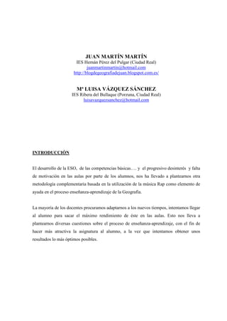 JUAN MARTÍN MARTÍN
IES Hernán Pérez del Pulgar (Ciudad Real)
juanmartinmartin@hotmail.com
http://blogdegeografiadejuan.blo...