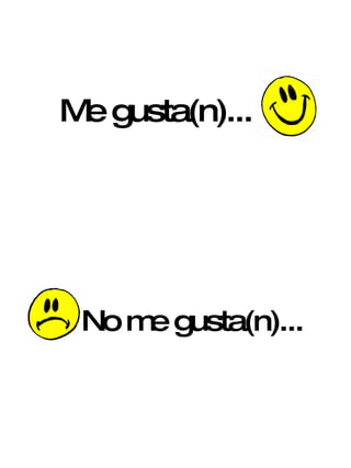 Me gusta(n)... No me gusta(n)... 