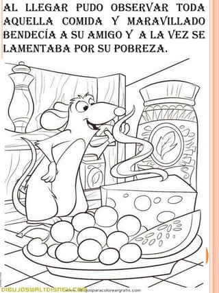 Al llegar pudo observar toda
aquella comida y maravillado
bendecía a su amigo y a la vez se
lamentaba por su pobreza.
 