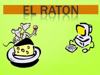 EL RATON
 