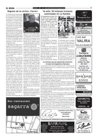 EL RAVAL                                                      Versión pdf. en www.periodicoelraval.blogspot.com                                                                                        7

   Regreso de la revista «Carrer»                                                  Ya está: 30 estatuas humanas
La Federación de Asociaciones                                                       autorizadas en La Rambla
de Vecinos de Barcelona (Favb)                                                 El Ayuntamiento ya tiene a los
ha completado su renovación de                                                 30 artistas que estarán auto-
la mano de su nuevo presidente,                                                rizados como estatuas huma-
Jordi Bonet, y volverá a editar                                                                                                                                       Cera, 26, tienda · T.: 93 441 24 06
                                                                               nas de La Rambla, y que han
su revista ‘La Veu del Carrer’,                                                superado el proceso de
que no salía a la calle desde el                                               valoración en el que han
mes de julio por la crisis interna                                             participado 82 aspirantes                                                                                  Restaurant
que derivó en la dimisión de la                                                Las estatuas se ubicarán en 15
                                                 Jordi Bonet
anterior junta directiva.                                                      puntos autorizados entre las
                                               Nuevo presidente
El detonante de la crisis radicó en la            de la FAVB                   calles Arc del Teatre y Bon-                                                                   Cuina de Mercat
gestión del proceso para designar                                                                                                                                       Especialitat peix de plageta
                                                                               succés, y en dos turnos -el de
nueva síndica de Greuges de               fijaciones Ciutat Vella porque,                                                                                               Lleó,1 Tel 93 302 21 06
                                                                               mañana (de 10 a 16 horas) y el
Barcelona, en que también concu-          además de ser el distrito central    de la tarde (de 16 a 22)-, de
rría la presidenta de la anterior Junta   y protagonista en los últimos
de la Favb, Eva Fernàndez, ya que         meses por los presuntos casos
                                                                               forma que podrán actuar un total                                                       CAFE BAR
                                                                               de 30 estatuas.
un sector desaprobó que la                de corrupción, es donde se ha
federación tuviese que hacer
campaña por ella.
                                          forjado en los últimos meses
                                          como presidente de la Asociación
                                                                               A cada persona le correspon-
                                                                               derá alternativamente un mes
                                                                                                                         23 solicitudes que no contaban
                                                                                                                         con un currículum específico                  VALIRA
                                                                               turno de mañana y el siguiente,           para ejercer de estatua humana,
La dimisión de la Junta, que se           de Vecinos del Casc Antic en         de tarde.                                 ya que su experiencia es en el               Nou de la Rambla 81
produjo el 10 de noviembre, coin-         sustitución de Maria Mas.            El Distrito de Ciutat Vella ha            sector de la hostelería, comercio
cidió con el cese de los codirec-         Tras la instalación de más           convocado para el 6 de abril el           y otras actividades.
tores de la revista de la Favb, ‘La       cámaras de videovigilancia en        sorteo público en el que se               Además, otras 20 peticiones no
Veu del Carrer’ porque se habían          La Rambla y el barrio de Trinitat    asignarán los puntos y los turnos         aportaron la documentación
tomado unas atribuciones que no           Vella, el presidente de la Favb
les correspondían, según la               lo ha rechazado porque «invade
                                                                               correspondientes, y les entre-            acreditativa de su experiencia                     Farmacia
                                                                               gará un carnét acreditativo               artística o no tenían el permiso
anterior Junta.
En declaraciones a Europa
                                          el derecho a la privacidad, no
                                          reduce la comisión del delito y
                                                                               personal e intransferible que se          de residencia, y nueve no                    J.Salvador
                                                                               renovará anualmente.                      alcanzaron la puntuación mínima                     Abierto
Press, Bonet ha explicado que             no va a sus causas», además de       Entre los descartados, figuran            de cuatro puntos sobre diez.
Naya y Andreu vuelven para                trasladarse a la calle de al lado.                                                                                                9 a 22 hs.
relanzar la revista con un número         En Ciutat Vella, considera que            La crisis hace caer por segundo año consecutivo                                      ¡todos los dias
sobre elecciones y crisis antes           muchos de los delitos y faltas                el número de inmigrantes en Barcelona                                                del año!
de las municipales de mayo, y             están asociados al turismo,          A 1 de enero de 2011 eran 278.320 personas, el 17,3 por ciento del                          Sant Pau, 112
espera que la publicación                 como el menudeo de droga y los       total de empadronados, 6.312 extranjeros menos que en la misma
«vuelva a ser un activo de la             hurtos, y ha abogado por                                                                                                        Tel. 93 441 75 86
                                                                               fecha del año pasado.
Favb», con lo que también se              repensar el modelo turístico,        El colectivo de inmigrantes más numeroso, con el 41% del total,                              93 329 51 10
contentará a los más de 200               haciendo que incluya una tasa        es el de latinoamericanos, seguidos de los residentes de la Unión
intelectuales y colaboradores             por pernoctación para revertir       Europea (27%), Asia (21%), África (7%) y resto de Europa (5%).
que reclamaron su continuidad.            los beneficios en los vecinos.       Al analizar los datos hay que tener en cuenta que el 48% de los
Ha resaltado que, tras ser                En las próximas semanas la           italianos residentes en Barcelona son nacidos en Latinoamérica -
escogido por consenso a finales           Favb prevé abrir un servicio de      principalmente Argentina, Uruguay y Brasil-, por lo que se relativizan
de enero, ha tendido puentes              atención e información a                                                                                                         Tel. 931 66 22 92
                                                                               las estadísticas de residentes europeos.
entre las entidades para rege-            quienes no pueden pagar la                                                                                                       Mov. 697 522 462
                                                                               Por distritos, todos pierden residentes extranjeros, aunque en todos
nerar el movimiento vecinal y             hipoteca, y ha rechazado los         la cifra sigue estando por encima del 10%, teniendo más
hacer que vuelva a los barrios,           recortes de la Generalitat,          inmigrantes el Eixample (16,4%), seguido de Ciutat Vella (14,7%),
ya que «no se puede permitir una          especialmente de la Línea 9 del                                                                                              LIBRERIA
                                                                               Sants (12,5%) y Sant Martí (12,5%).
Favb debilitada» ante casos               Metro.                                                                                                                       PAPELERIA
                                                                               Otro dato que confirma la tendencia a la baja en el flujo de llegadas
como el hotel del Palau de la             También ha pedido a los parti-                                                                                               Encuadernaciones
                                                                               en la reducción de solicitudes de reagrupación familiar recibidas
Música y la trama de corrupción           dos que concurren a las munici-      en la capital catalana.
de licencias de Ciutat Vella, y           pales que eviten estigmatizar la     En 2010 fueron 4.156, un 9,7% menos que en 2009 y muy lejos de
                                                                                                                                                                                     DUEÑAS
que pide afrontar.                        inmigración, de forma que «no        las 6.943 de 2008, por lo que la comparación de los últimos datos                      Hospital, 96 · Tel. 93 442 33 69
De hecho, Bonet tiene entre sus           haya brotes xenófobos».              respecto 2007 supone un descenso del 40%.
                                                                               Sin embargo, el número de parejas mixtas ha aumentado
                                                                               ligeramente, situándose en el 31% los matrimonios celebrados en                           VAPORETTO
                                                                               Barcelona entre un nacional y un extranjero, respecto al 28% del                         Platos combinados
                                                                               año anterior, y el 13,7% de nacimientos con fruto de parejas mixtas.                         Bocadillos
                                                                               Además, entre 2006 y 2011, la población extranjera aumentó en
                                                                               número absolutos en 18.262 personas, mientas que en los cinco
                                                                               años anteriores (2001-2006) lo hizo en 186.039 personas.                                   HOSPITAL, 46

                                                                                                                          Especialidad en paella y fideua              Electrònica
                                                                                                                              Cocina mediterránea
                                                                                                                                   y de mercado
                                                                                                                                                                               Solé
                                                                                                                                                                           Radio-TV-Video
                                                                                                                                                                        Components i accessoris
                                                                                                                                 Tapas y Pinchos
                                                                                                                                                                          SERVEI TÈCNIC
                                                                                                                                                                           Nou de la Rambla, 100
                                                                                Peu de la Creu, 8-10 · Tel 93 442 30 23 · larioja_bcnrest@yahoo.es                            Tel. 93 329 74 16



                                                                                   Horari de
                                                                               diumenge a dijous
                                                                               de 12:00 migdia a      BarRestaurantLounge                          Hospital, 104
                                                                                02:30 matinada       espai privat per a grups                    (Rambla del Raval)
                                                                                  Divendres i                                                       Reserves
                                                                                   dissabtes       Restaurant Musical / Ambient Avantguardista      933 298 277          Nou de la Rambla, 32
                                                                               de 12:00 a 03:00            Tapes & Platillos & Copes             www.barraval.com        Tel.: 93 302 05 34
 