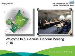 Welcome to our Annual General Meeting
2015
Sub-title
#elragm2015
 