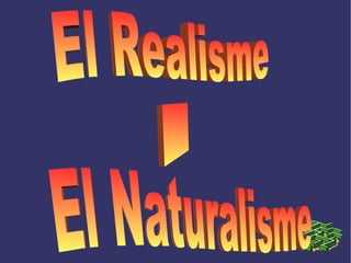 El Realisme I El Naturalisme  