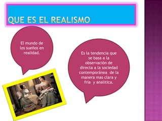 El mundo de
los sueños en
   realidad.     Es la tendencia que
                      se basa a la
                    obse...