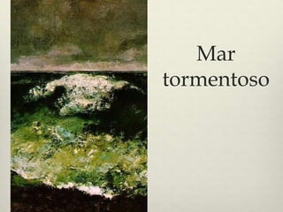 Mar
tormentoso
 