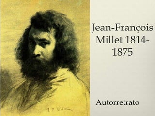 Jean-François
 Millet 1814-
    1875



Autorretrato
 