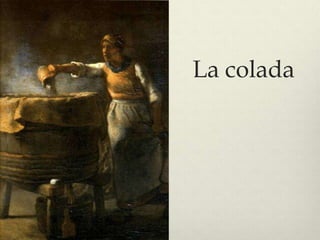La colada
 