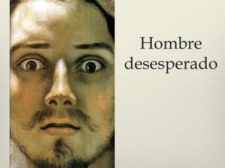 Hombre
desesperado
 