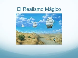 El Realismo Mágico
 
