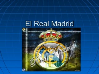 El Real Madrid
 