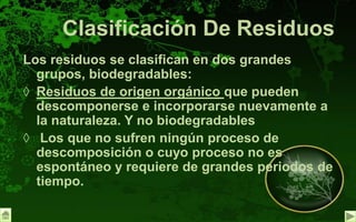 Reciclador final (o planta de valoralización): donde finalmente los residuos se reciclan (papeleras, plastiqueros),     se almacenan (vertederos) o se usan para producción      de energía (cementeras, biogás)