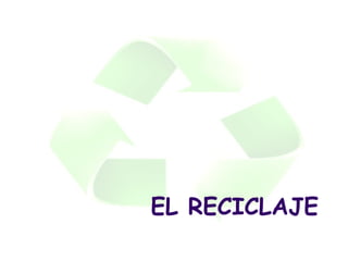 EL RECICLAJE
 