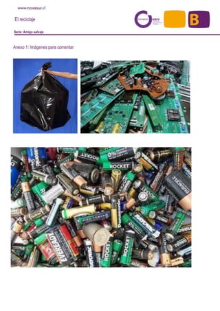 El reciclaje
Serie: Amigo salvaje
Anexo 1: Imágenes para comentar
 