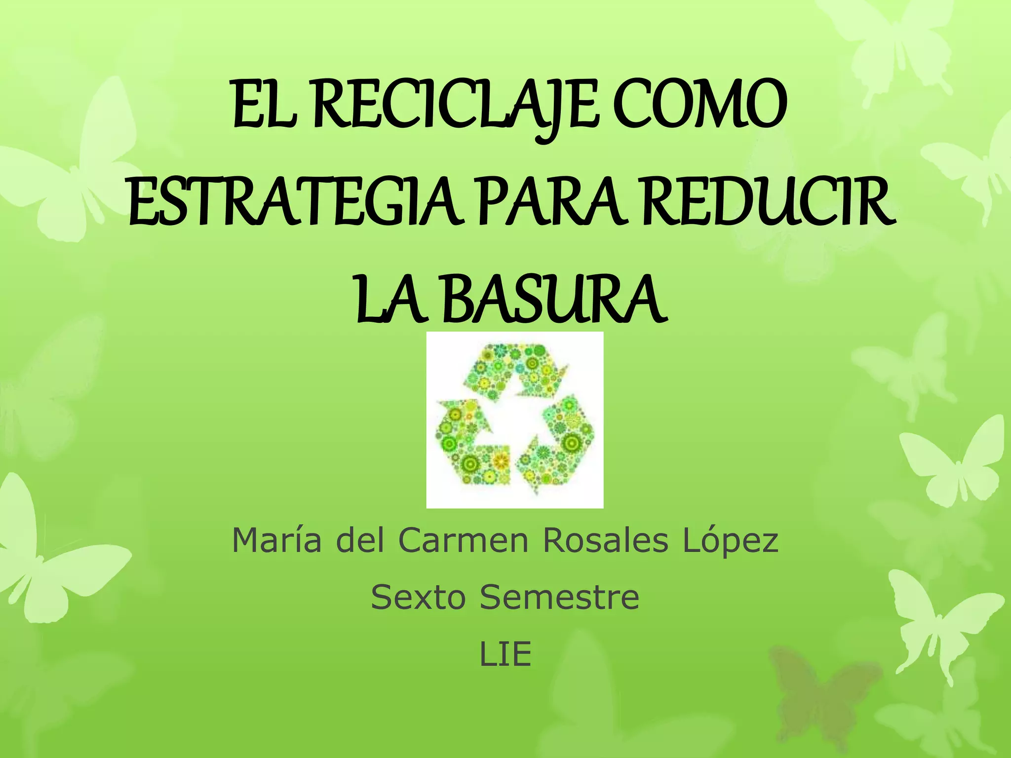 El reciclaje como estrategia para reducir la basura | PPT