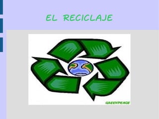 EL RECICLAJEEL RECICLAJE
 