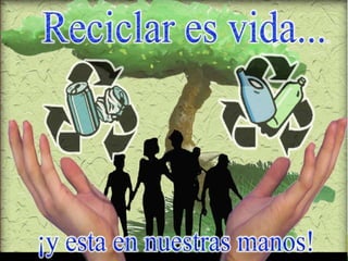 El reciclaje y el reciclar