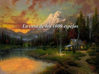 La   casa de los 1000 espejos 