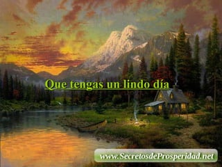 Que tengas un lindo día 