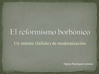 Un intento (fallido) de modernización
Higinio Rodríguez Lorenzo
 