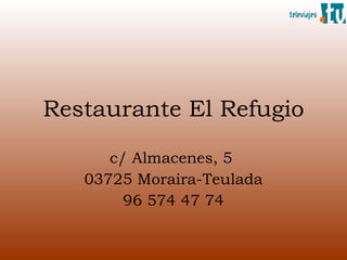 Restaurante El Refugio c/ Almacenes, 5  03725 Moraira-Teulada 96 574 47 74 
