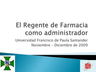 Universidad Francisco de Paula Santander
Noviembre – Diciembre de 2009
 