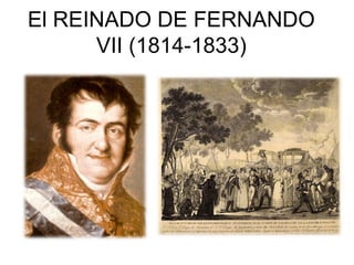 El REINADO DE FERNANDO
      VII (1814-1833)
 