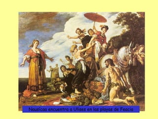 Nausícaa encuentra a Ulises en las playas de Feacia
 