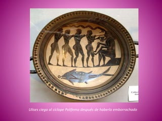 Ulises ciega al cíclope Polifemo después de haberlo emborrachado
 