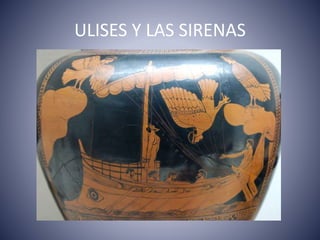 ULISES Y LAS SIRENAS
 