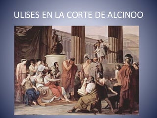 ULISES EN LA CORTE DE ALCINOO
 
