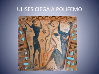 ULISES CIEGA A POLIFEMO
 