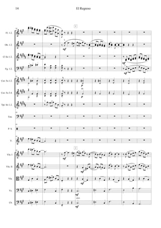 &
&
&
?
&
&
&
?
ã
&
&
&
B
?
?
###
###
##
###
###
####
####
#####
###
##
#
###
###
###
###
###
Fl. 1.2.
Ob. 1.2.
Cl Sib 1.2.
Fg. 1.2.
Cor. Fa 1.2.
Cor. Fa 3.4.
Tpt. Sib 1.2.
Tim.
P. S.
V.
Vln. I
Vln. II
Vla.
Vc.
Cb.
95
œœ œœ# œœ œœ œœ
∑
œœ œœ‹ œœ œœ œœ
œ œ# œ#
.˙
95 Œ
œ# œ
˙ Œ
Œ
œ œ
˙ Œ
∑
95
∑
95
∑
95
œ œ# œ œ œ
95
œ œ# œ œ œ
œ œ# œ œ œ
œ œ œ
œ œ# œ#
œ œ# œ#
œœ
œ
œ
œ
œ#
# œ
œ
œ
œ
œ
œ
∑
˙˙ Œ
œ
œ
œœ œœ
œ
œ
œ
œ
œ
œ
œœ œœ œœ
‰ J
œ œ‹ œ œ œ
∑
∑
˙ Œ
.˙
.˙
œ
œ œ# œ œ œ
˙ œ
˙ œ
I.
J
œ
œ
.
‰ Œ Œ
‰ J
œ .œ
J
œ#
∑
J
œœ
.
‰ Œ Œ
j
œ
œ.
‰ Œ Œ
j
œœ.
‰ Œ Œ
j
œ.
‰ Œ Œ
∑
∑
∑
‰ J
œ .œ
J
œ#
∑
œ.
Œ Œ
œ.
Œ Œ
œ.
Œ Œ
F
I.
F
∑
œ œ# œ œ ‰
J
œœ
∑
∑
Œ ˙
˙
#
Œ ˙
∑
∑
∑
∑
œ œ# œ œ ‰
J
œ
Œ œ œ# œ
Œ œ œ
.˙
.˙
p
p
pizz.
F
F
F
F
J
J
III.
∑
œœ œœ œœ œœ œœ
∑
∑
Œ ˙
˙
#
Œ ˙
∑
∑
∑
∑
œ œ œ œ œ
œ œ œ œ œ
Œ œ œ
˙# œ
˙# œ
∑
J
œœ œœ
J
œœ œœ
∑
∑
Œ ˙
˙
Œ ˙
∑
∑
∑
∑
J
œ œ
J
œ œ
J
œ œ
J
œ œ
Œ œ œ
.˙
.˙
∑
œœ Œ Œ
‰ j
œœ œœ œœ œœ œœ
‰ j
œ œ œ œ œ
Œ ˙
˙
Œ ˙
∑
∑
∑
∑
‰
J
œ œ œ œ œ
‰ j
œ œ œ œ œ
Œ œ œ
˙
œ
˙ œ
I.
F
F
∑
∑
œœ œœ œœ œœ œœ
œ œ œ œ œ
Œ ˙˙
Œ ˙
∑
∑
∑
∑
œ œ œ œ œ
œ œ œ œ œ
Œ œ œ
.˙
.˙
El Regreso14
 