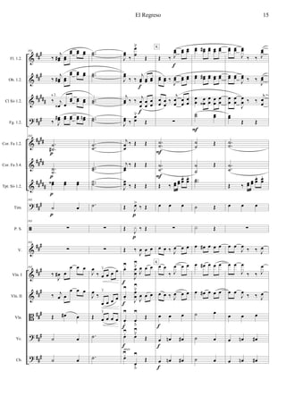 &
&
&
?
&
&
&
?
ã
&
&
&
B
?
?
###
###
##
###
###
####
####
#####
###
##
#
###
###
###
###
###
Fl. 1.2.
Ob. 1.2.
Cl Sib 1.2.
Fg. 1.2.
Cor. Fa 1.2.
Cor. Fa 3.4.
Tpt. Sib 1.2.
Tim.
P. S.
V.
Vln. I
Vln. II
Vla.
Vc.
Cb.
103
‰
j
œœ# œœ
œœ œœ œœ
‰
j
œœ# œœ
œœ œœ œœ
‰ j
œ‹ œ
œœ œœ œœ
‰ J
œœ# œœ œœ œœ œœn
103
.
.
˙
˙#
..
˙˙
œœ‹ œœ œœ
103
˙ œ
103
∑
103
∑
103
‰
J
œ# œ
œ œ œ
‰ j
œ œ
œ œ œ
Œ œ# œ
˙ œ
˙ œ
p
p
a 2.
p
p
..˙˙
..˙˙
..˙˙
..˙˙
..˙˙
..˙˙
..˙˙
.˙
∑
∑
J
œ
‰ œ
≤
œ œ œ
J
œ ‰
œ
≤
œ œ œ
Œ œ
≤
œ œ œ
.˙
.˙
J
œœ ‰
œ
œ
˘
Œ
J
œœ ‰ ‰
j
œœ œœ œœ
j
œœ ‰ ‰ j
œ
œ
œ
œ
œ
œ
J
œœ ‰
œœ
˘
Œ
j
œœ
‰ Œ Œ
j
œœ
‰ Œ Œ
J
œœ ‰ Œ Œ
Œ J
œ>
‰ Œ
Œ J
x ‰ Œ
Œ ‰
J
œ œ œ
œ.≥
J
œ
œ
˘≥
J
œ œ œ
œ.
≥
J
œ
œ
˘
≥
J
œ œ œ
œ.
≥
œ
ﬂ
≥
Œ
œ.≥
œ˘≥
Œ
œ.≥
œ
ﬂ
≥
Œ
p
p
arco
f
f
f
f
f
f
Œ ‰ J
œœ œœ œœ
œœ œœ ‰
J
œœ œœ œœ
œ
œ œ
œ
‰
j
œ
œ
œ
œ
œ
œ
∑
..
˙˙
..
˙
˙
Œ ‰ œœ œœ
œœ
. œœ
.
œ œ œ
∑
œ œ ‰ J
œ œ œ
œ œ
‰ J
œ œ œ
œ œ ‰ J
œ œ œ
œ œ œ
œ œn œ#
œ œn œ#
F
F
f
f
f
f
K
K
œœ œœ# œœ œœ œœ
œœ œœ# œœ œœ œœ
œ
œ œ
œ‹
œ
œ œ
œ
œ
œ
˙˙ œœ
˙
˙ Œ
˙
˙
Œ
..˙˙
˙ Œ
X Œ
œ œ# œ œ œ
œ œ# œ œ œ
œ œ# œ œ œ
˙ œ
˙ œ
˙ œ
F
œœ œœ
J
œœ
‰ ‰ J
œœ
œœ œœ
J
œœ ‰ ‰
J
œœ
œ
œ
œ
œ
J
œ
œ ‰ ‰
j
œ
œ
œœ
Œ Œ
..
˙˙
..
˙
˙
Œ ‰ œœ œœ
œœ
. œœ
.
œ œ œ
∑
œ œ
J
œ ‰ ‰ J
œ
œ œ
J
œ
‰ ‰ J
œ
œ œ
J
œ ‰ ‰ J
œ
œ œ œ
œ œn œ#
œ œn œ#
El Regreso 15
 