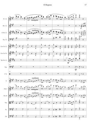 &
&
&
?
&
&
&
?
ã
&
&
&
B
?
?
###
###
##
###
###
####
####
#####
###
##
#
###
###
###
###
###
Fl. 1.2.
Ob. 1.2.
Cl Sib 1.2.
Fg. 1.2.
Cor. Fa 1.2.
Cor. Fa 3.4.
Tpt. Sib 1.2.
Tim.
P. S.
V.
Vln. I
Vln. II
Vla.
Vc.
Cb.
116
J
œœ œœ
J
œœ
‰ J
œœ
∑
J
œœ œœ
J
œœ ‰ j
œœ
..˙˙
116 Œ
œ œ
˙ Œ
Œ
œ œ˙ Œ
∑
116
∑
116
∑
116
J
œ œ
J
œ ‰ j
œ
116
J
œ œ
J
œ
‰ J
œ
J
œ œ
J
œ ‰ j
œ
œ œ œ
˙ œ
˙ œ
œœ œœ œœ œœ
œœ œœ œœ
5
∑
œœ œœ œœ œœ œœ
œœ œœ
5
..˙˙
Œ
œ œ
˙ Œ
Œ
œ œ
˙ Œ
∑
∑
∑
œ œ œ œ œ œ œ
5
œ œ œ œ œ œ œ
5
œ œ œ œ œ œ œ
5
œ œ œ
˙
œ
˙ œ
œœ œœ
‰ J
œœ œœ
œœ
∑
œœ œœ ‰
J
œœ œœ
œœ
..˙˙
Œ œ œ
˙ Œ
Œ
œ œ˙ Œ
∑
∑
∑
œ œ ‰
J
œ œ
œ
œ œ
‰ J
œ œ
œ
œ œ ‰ J
œ œ
œ
œ œ œ
˙ œ
˙ œ
œœ œœ# œœ œœ œœ
∑
œœ œœ‹ œœ œœ œœ
œ œ# œ#
.˙
Œ
œ# œ
˙ Œ
Œ
œ œ
˙ Œ
∑
∑
∑
œ œ# œ œ œ
œ œ# œ œ œ
œ œ# œ œ œ
œ œ œ
œ œ# œ#
œ œ# œ#
J
œœ ‰
œ œ œ œ
œ
∑
˙˙ Œ
œ
œ
œœ œœ
œ
œ
œ
œ
œ
œ
œœ œœ œœ
Œ œ œ œ œ
∑
∑
˙ Œ
œ œ œ œ œ
œ œ œ œ œ
œ œ œ œ œ
˙ œ
˙ œ
a 2.
F
a 2.
œ
œ
. œ
œ
˘
Œ
Œ ‰
j
œœ œœ œœ
Œ ‰ j
œ
œ
œ
œ
œ
œ
J
œœ ‰
œ
œ
˘
Œ
j
œ
œ ‰ œ
œ
˘
Œ
j
œœ
‰ œ
œ
ﬂ
Œ
J
œœ
‰
œœ
˘
Œ
J
œ ‰ J
œ ‰ Œ
Œ J
x ‰ Œ
Œ ‰
J
œ œ œ
œ.
‰ J
œ œ œ
œ.
‰
J
œ œ œ
œ. œ
œ
˘
Œ
œ. œ˘
Œ
œ.
œ
ﬂ
Œ
F
f
f
El Regreso 17
 