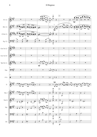 &
&
&
?
&
&
&
?
ã
&
&
&
B
?
?
###
###
##
###
###
####
####
#####
###
##
#
###
###
###
###
###
Fl. 1.2.
Ob. 1.2.
Cl Sib 1.2.
Fg. 1.2.
Cor. Fa 1.2.
Cor. Fa 3.4.
Tpt. Sib 1.2.
Tim.
P. S.
V.
Vln. I
Vln. II
Vla.
Vc.
Cb.
38
∑
œœ œœ# œœ œœ œœ
œœ œœ‹ œœ œœ œœ
˙
˙
œ
œ
38
∑
∑
∑
38
∑
38
∑
38
œ œ# œ œ œ
38
œ œ# œ œ œ
œ œ œ#
œ œ œ
˙ œ
˙ œ
∑
œœ œœ œœ œœ#‹ œœ
œœ œœ œœ œœ#‹ œœ
˙˙# œ
œ
∑
∑
∑
∑
∑
œ œ œ œ# œ
œ œ œ œ# œ
œ œ œ#
œ œ œ
˙# œ
˙# œ
‰ J
œ
œ
œ
œ#
# œ
œ
œ
œ
œ
œ
..˙˙#
..˙˙#
˙˙
œ
œ
∑
∑
‰ J
œ œ‹ œ œ œ
∑
∑
.˙
.˙
œ
œ œ# œ œ œ
œ
œ œ# œ œ œ
œ œ
œ
œ œ
œ
F
I.
J
œ
œ
.
‰
œ
œ
˘
Œ
Œ ‰ j
œ
œ œ
j
œœ ‰ œœ
˘
Œ
J
œœ ‰ œ
œ
ﬂ
Œ
∑
∑
j
œ ‰
œ
œ
˘
Œ
j
œ ‰ J
œ ‰ Œ
Œ J
x ‰ Œ
Œ ‰ j
œ
œ œ
Œ.
œ
œ
˘≥
Œ
œ.
œ
œ
˘
≥
Œ
œ. œ
ﬂ
≥
Œ
œ.
œ
ﬂ
≥
Œ
œ.
œ
ﬂ
≥
Œ
I.
P
P
∑
œ œ œ œ œ œ#
3
∑
∑
∑
∑
∑
∑
∑
œ œ œ œ œ œ#
3
Œ ˙
Œ
˙
Œ ˙
.˙
.˙
pizz.
p
p
p
p
p
D
D
Œ ‰ J
œœ œœ œœ
œ œ ‰
J
œœ œœ œœ
∑
∑
∑
∑
∑
∑
∑
œ œ ‰
J
œ œ œ
Œ ˙
Œ ˙#
Œ ˙
˙ œ
˙ œ
P
œœ
œœ œœ œœ œœ œœ
œœ
œœ œœ œœ œœ œœ
∑
∑
∑
∑
∑
∑
∑
œ œ œ œ œ œ
Œ ˙
Œ ˙N
Œ ˙
.˙
.˙
El Regreso6
 