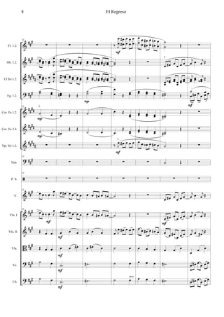 &
&
&
?
&
&
&
?
ã
&
&
&
B
?
?
###
###
##
###
###
####
####
#####
###
##
#
###
###
###
###
###
Fl. 1.2.
Ob. 1.2.
Cl Sib 1.2.
Fg. 1.2.
Cor. Fa 1.2.
Cor. Fa 3.4.
Tpt. Sib 1.2.
Tim.
P. S.
V.
Vln. I
Vln. II
Vla.
Vc.
Cb.
53
∑
œœ œœ ‰ œœ J
œ
œ
œœ œœ ‰ œ
œ J
œ
œ
˙˙ œœ
53
˙ œ
˙ œ
∑
53
∑
53
∑
53
œ œ ‰ œ J
œ
53
œ œ ‰ œ J
œ
Œ œ œ
Œ œ œ
˙ œ
˙ œ
F
P
P
I.
∑
œœ œœ# œœ œœ œœ œœ
œœ œœ‹ œœ œœ œœ œœ
œœ# Œ Œ
œ
Œ Œ
œ#
Œ Œ
∑
∑
∑
œ œ# œ œ œ œ
œ œ# œ œ œ œ
œ œ œ
œ œ œ#
.˙
.˙
F
F
F
F
∑
œœ œœ œœ#‹ œœ œœn#
œœ œœ œœ#‹ œœ œœn#
˙˙ œœ
˙ œ
˙ œ
∑
∑
∑
œ œ œ# œ œn
œ œ œ# œ œn
œ œ œ
œ œ# œ
.˙#
.˙#
P
‰ J
œ
œ
œ
œ#
# œ
œ
œ
œ
œ
œ
˙˙ Œ
˙˙ Œ
œ
œ Œ œœ
œ Œ
œœ
œ
Œ
œœ
‰ J
œ œ# œ œ œ
∑
∑
˙ Œ
˙ Œ
j
œ J
œ œ# œ œ œ
˙ œ
˙ œ
˙ œ
F
F
I.
arco
œ
œ
œ
œ
œ
œ#
# œ
œ
œ
œn
n œ
œ
∑
∑
œœ œœ œœ
œœ œœ œœ
œœ œœ œœ
œ œ œ‹ œ œ# œ
∑
∑
∑
∑
œ œ œ# œ œn œ
œ œ œ
œ œ œ
œ œ œ
˙
˙ Œ
œ œ# œ
œ œ œ
œœ
œœ‹ œœ œœ
œœ
œœ
˙˙# Œ
˙˙#
Œ
˙˙#
Œ
˙ Œ
˙ Œ
∑
œ œ# œ œ œ œ
œ œ# œ
œ œ œ
œ œ œ#
œ œ œ
œ œ œ
.˙#
.˙#
F
I.
∑
j
œ œ j
œ Œ
j
œœ œœ
j
œœ‹ Œ
œ
˙
œ# œ
œ œœ œ
∑
∑
∑
∑
∑
j
œ œ j
œ Œ
j
œ œ j
œ Œ
j
œ œ j
œ# Œ
œ œ œ
œ œ# œ œ œ œ
œ œ# œ œ œ œ
F
El Regreso8
 