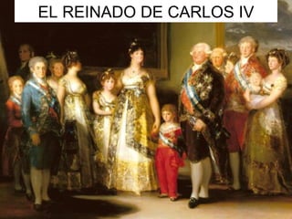 EL REINADO DE CARLOS IV 