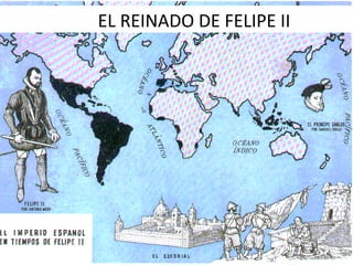 EL REINADO DE FELIPE II

 