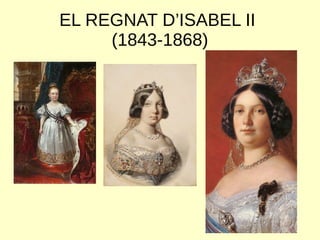 EL REGNAT D’ISABEL II
(1843-1868)
 