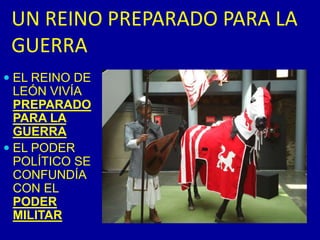 UN REINO PREPARADO PARA LA GUERRAEL REINO DE LEÓN VIVÍA PREPARADO PARA LA GUERRA