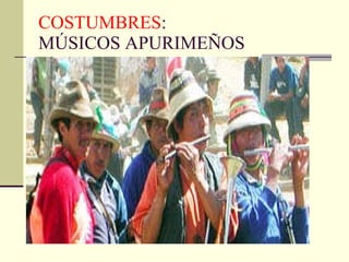 COSTUMBRES : MÚSICOS APURIMEÑOS 
