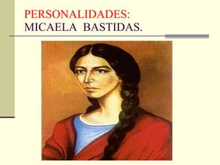 PERSONALIDADES: MICAELA  BASTIDAS. 