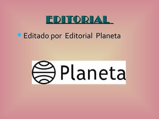 EDITORIAL
   Editado por Editorial Planeta
 