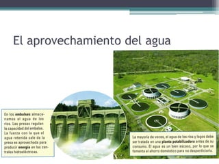 El aprovechamiento del agua
 