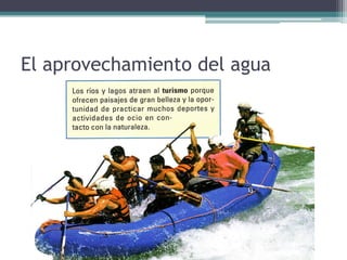 El aprovechamiento del agua
 
