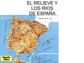 EL RELIEVE Y LOS RIOS DE ESPAÑA 